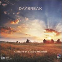 Daybreak: As Heard on Classic Breakfast - Alexander Sherman (mezzo-soprano); Antony Gray (piano); Christina Leonard (saxophone); Christine Madden (recorder);...