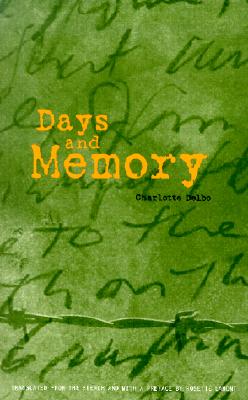 Days and Memory - Delbo, Charlotte, and Lamont, Rosette (Preface by)