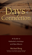 Days of Connection: A Guide to Kabbalah's Holidays and New Moons