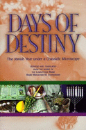 Days of Destiny: The Jewish Year Under a Chassidic Microscope