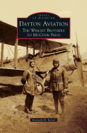 Dayton Aviation: The Wright Brothers to McCook Field