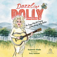 Dazzlin' Dolly: The Songwriting, Hit-Singing, Guitar-Picking Dolly Parton