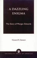 Dazzling Enigma: The Story of Morgan Edwards
