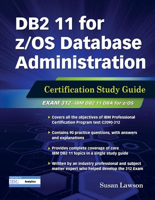 DB2 11 for z/OS Database Administration: Certification Study Guide - Lawson, Susan