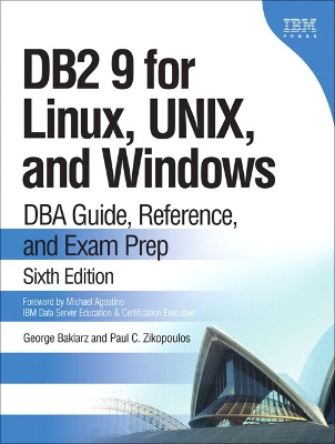 DB2 9 for Linux, UNIX, and Windows: DBA Guide, Reference, and Exam Prep - Baklarz, George, and Zikopoulos, Paul C