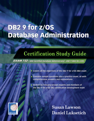 DB2 9 for Z/OS Database Administration: Certification Study Guide - Lawson, Susan, and Luksetich, Daniel