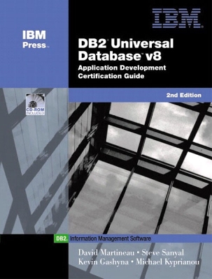DB2(R) Universal Database V8 Application Development Certification Guide - Sanyal, Steve, and Martineau, David, and Gashyna, Kevin