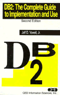 DB2: The Complete Guide to Implementation and Use