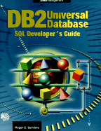 DB2 Universal Database SQL Developer's Guide - Sanders, Roger E, and Perna, Janet (Foreword by)
