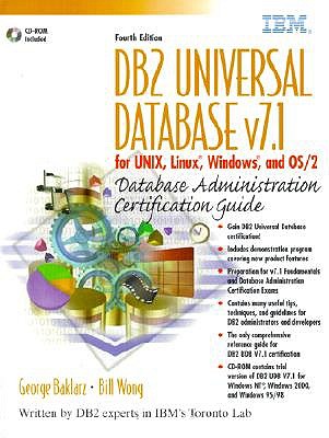 DB2 Universal Database V7.1 for Unix, Linux, Windows and OS/2 Database Administration Certification Guide - Baklarz, George, and Wong, Bill