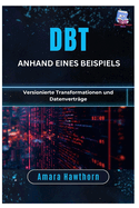 dbt anhand eines Beispiels: Versionierte Transformationen und Datenvertr?ge