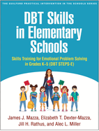Dbt Skills in Elementary Schools: Skills Training for Emotional Problem Solving in Grades K-5 (Dbt Steps-E)