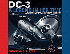 DC-3: A Legend in Her Time: A 75th Anniversary Photographic Tribute