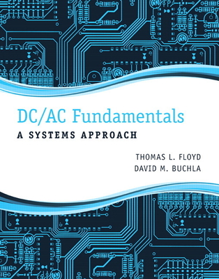 DC/AC Fundamentals: A Systems Approach - Floyd, Thomas, and Buchla, David