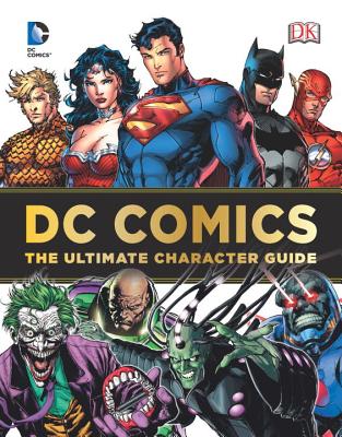 DC Comics: The Ultimate Character Guide - DK