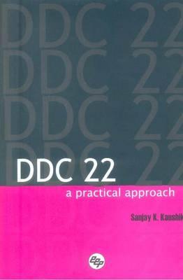 DDC 22: A Practical Approach - Kaushik, Sanjay Kumar