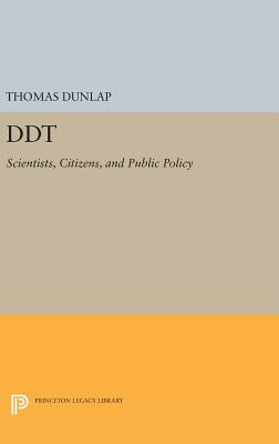 DDT: Scientists, Citizens, and Public Policy - Dunlap, Thomas R.