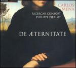 De �ternitate - Carlos Mena (counter tenor); Philippe Pierlot (viola); Ricercar Consort; Philippe Pierlot (conductor)