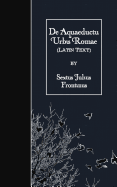de Aquaeductu Urbis Romae: Latin Text