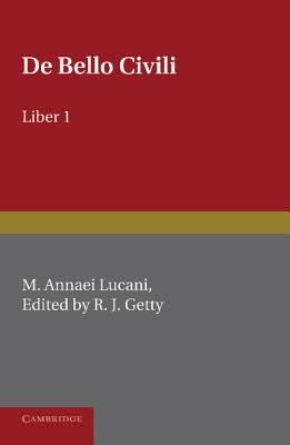 de Bello Civili I - Getty, R J, and Lucan (Editor)