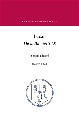 de Bello Civili IX - Lucan, and Kubiak, David P (Editor)