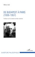 De Budapest ? Paris: (1936-1957) Postface sur les soixante ann?es suivantes