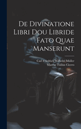 de Divinatione Libri Dou Libride Fato Quae Manserunt