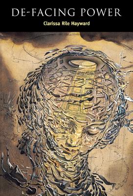 De-Facing Power - Hayward, Clarissa Rile