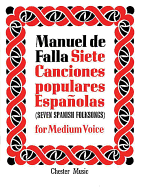 de Falla: 7 Canciones Populares Espanolas: For Medium Voice and Piano