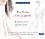 De Falla: La Vida Breve; Granados: Goyescas