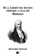 de La Liberte Des Anciens Comparee a Celle Des Modernes