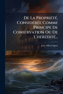 De La Propri?t?, Consid?r?e Comme Principe De Conservation Ou De L'h?r?dit?...