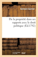 de la Propri?t? Dans Ses Rapports Avec Le Droit Politique