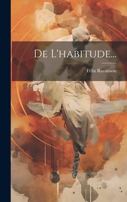 de L'Habitude... - Ravaisson, F?lix