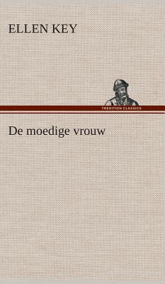 de Moedige Vrouw - Key, Ellen