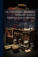 de Ordinaria Medendi Ratione Iudicii Experte Haud Optima