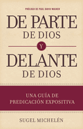 de Parte de Dios Y Delante de Dios: Una Gu�a de Predicaci�n Expositiva