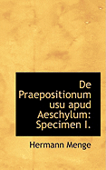 de Praepositionum Usu Apud Aeschylum: Specimen I