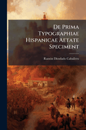 De Prima Typographiae Hispanicae Aetate Speciment