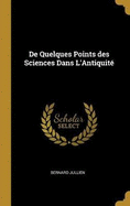 De Quelques Points des Sciences Dans L'Antiquit�