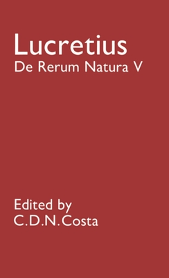 de Rerum Natura: V - Lucretius, and Costa, C D N (Editor)