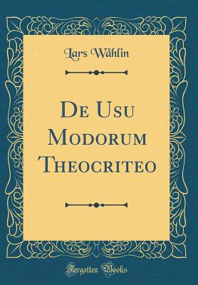 de Usu Modorum Theocriteo (Classic Reprint) - Wahlin, Lars