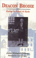 Deacon Brodie: Father to Jekyll and Hyde