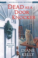 Dead as a Door Knocker: A House-Flipper Mystery