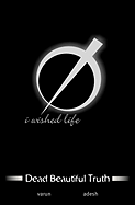 Dead Beautiful Truth: i wished life