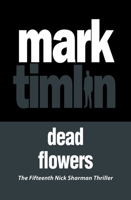 Dead Flowers - Timlin, Mark