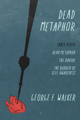 Dead Metaphor: Three Plays - Walker, George F