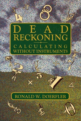 Dead Reckoning: Calculating Without Instruments - Doerfler, Ronald W