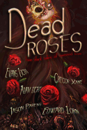 Dead Roses: Five Dark Tales of Twisted Love