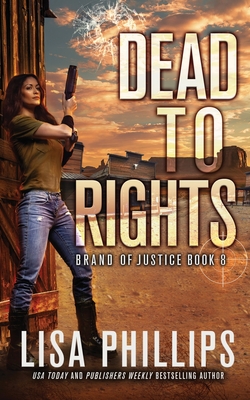 Dead to Rights - Phillips, Lisa